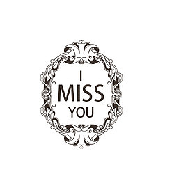 I  MISS  YOU