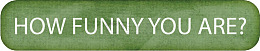 how funny you are